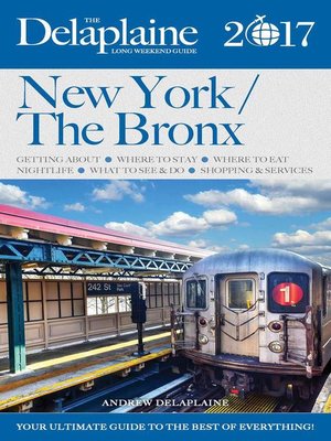 cover image of New York / the Bronx--The Delaplaine 2017 Long Weekend  Guide